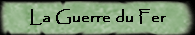 La Guerre du Fer