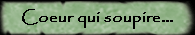 Coeur qui soupire...