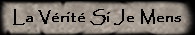 La Vrit Si Je Mens