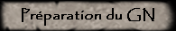 Prparation du GN
